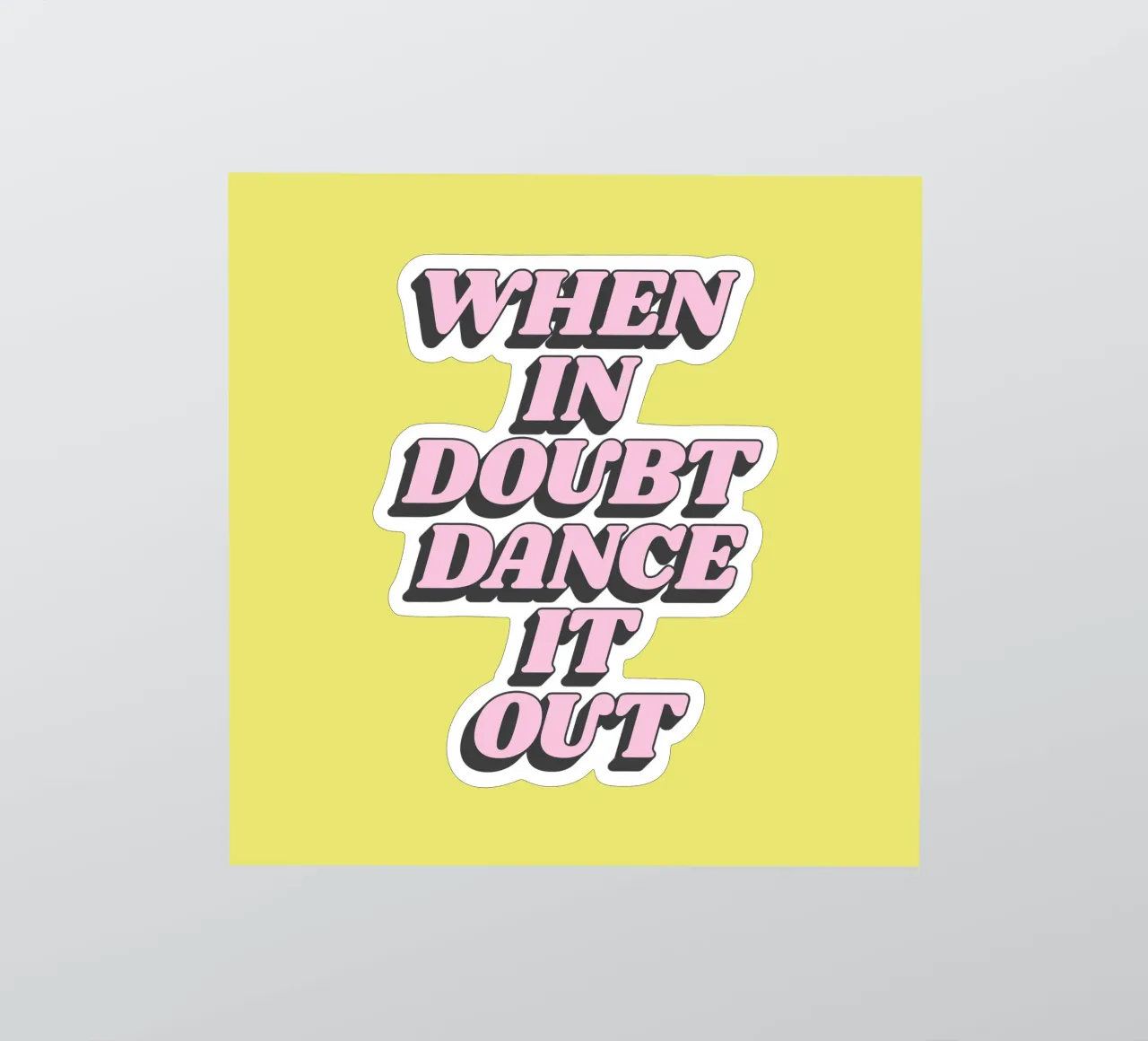 When In Doubt Dance It Out Typografie Design en jaune autocollant de THE MOTIVATED TYPE