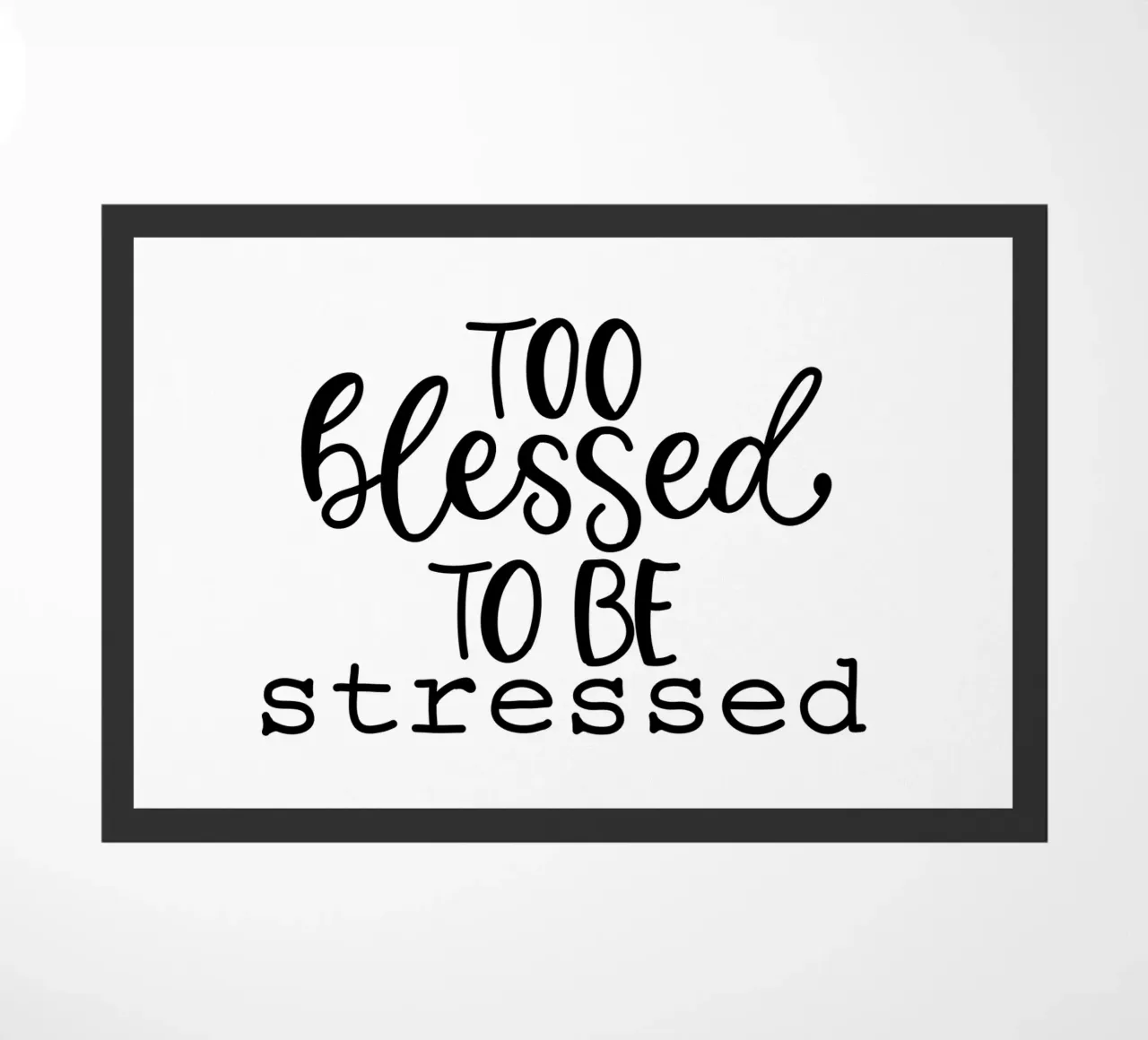 Too blessed to be stressed zerbino da Letters of Love