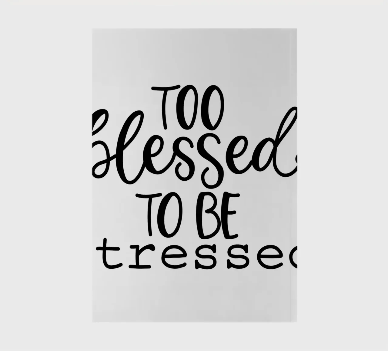 Too blessed to be stressed notebook by Letters of Love