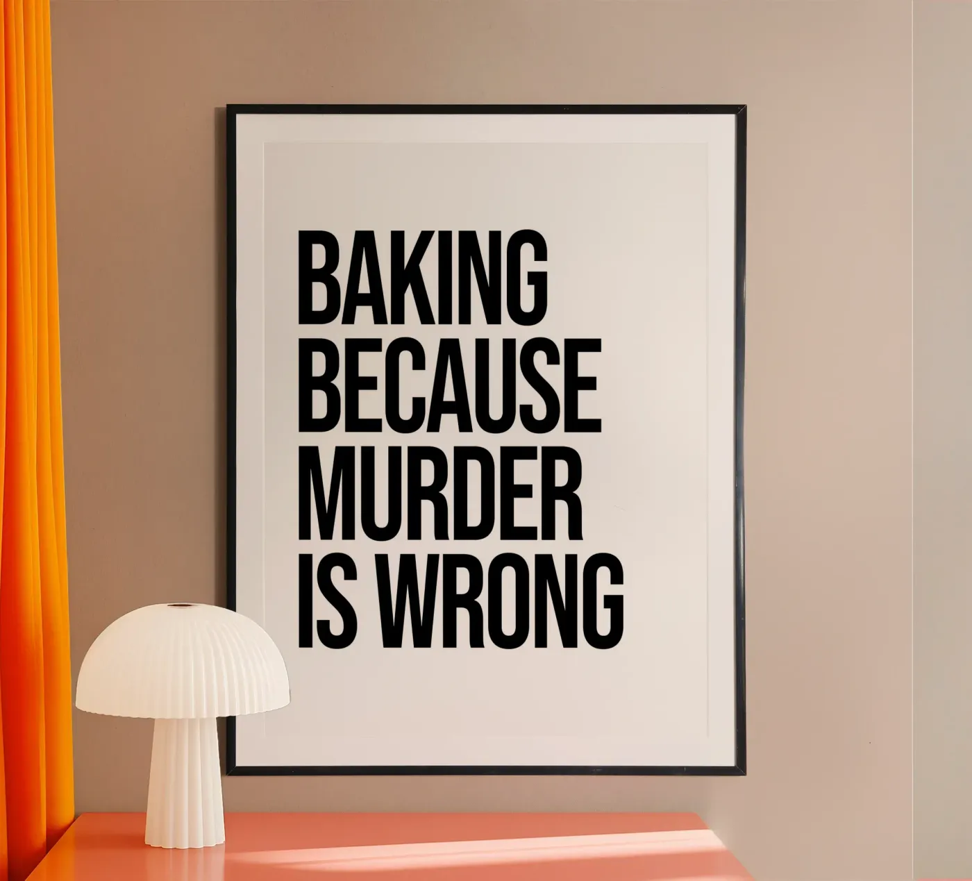 Baking Because murder is wrong quote poster by Paigaam Studio