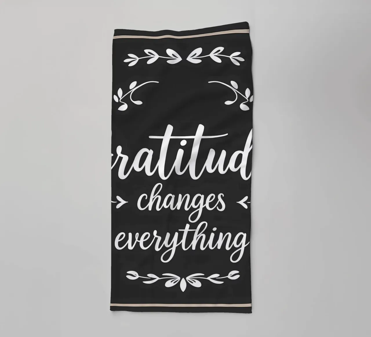 Gratitude Changes Everything towel by inspirational quote