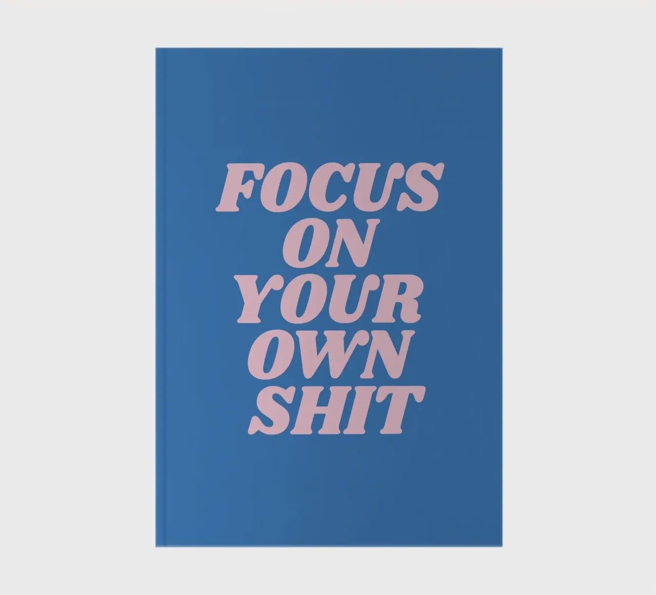Focus on your own shit quote notebook by Paigaam Studio