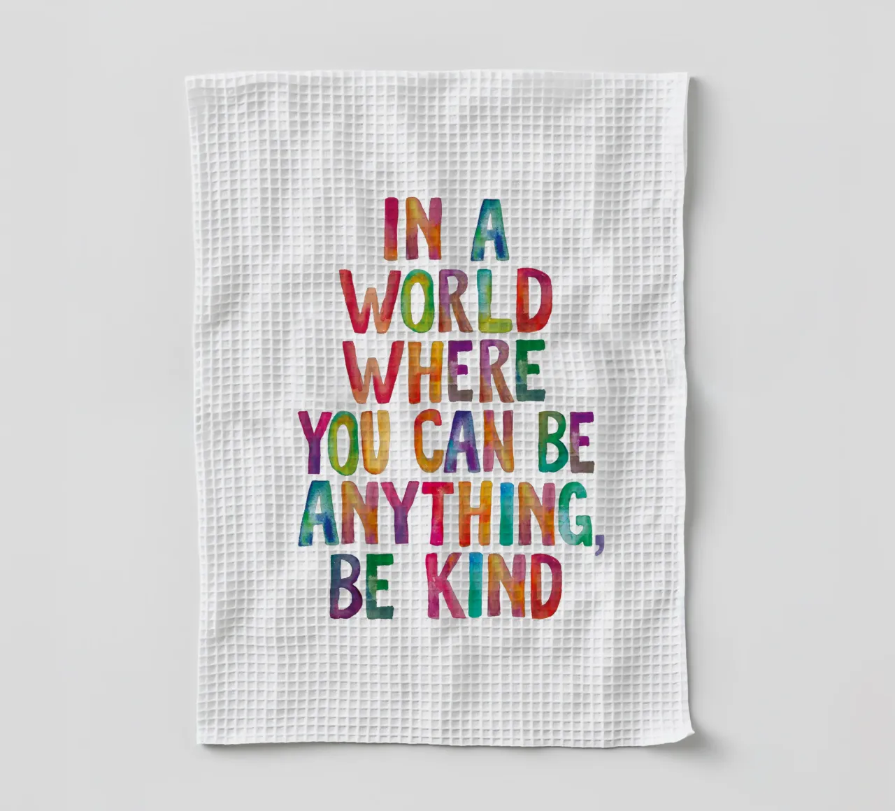 Dans un monde où vous pouvez être n'importe quoi, soyez gentil Typografie torchon de THE MOTIVATED TYPE