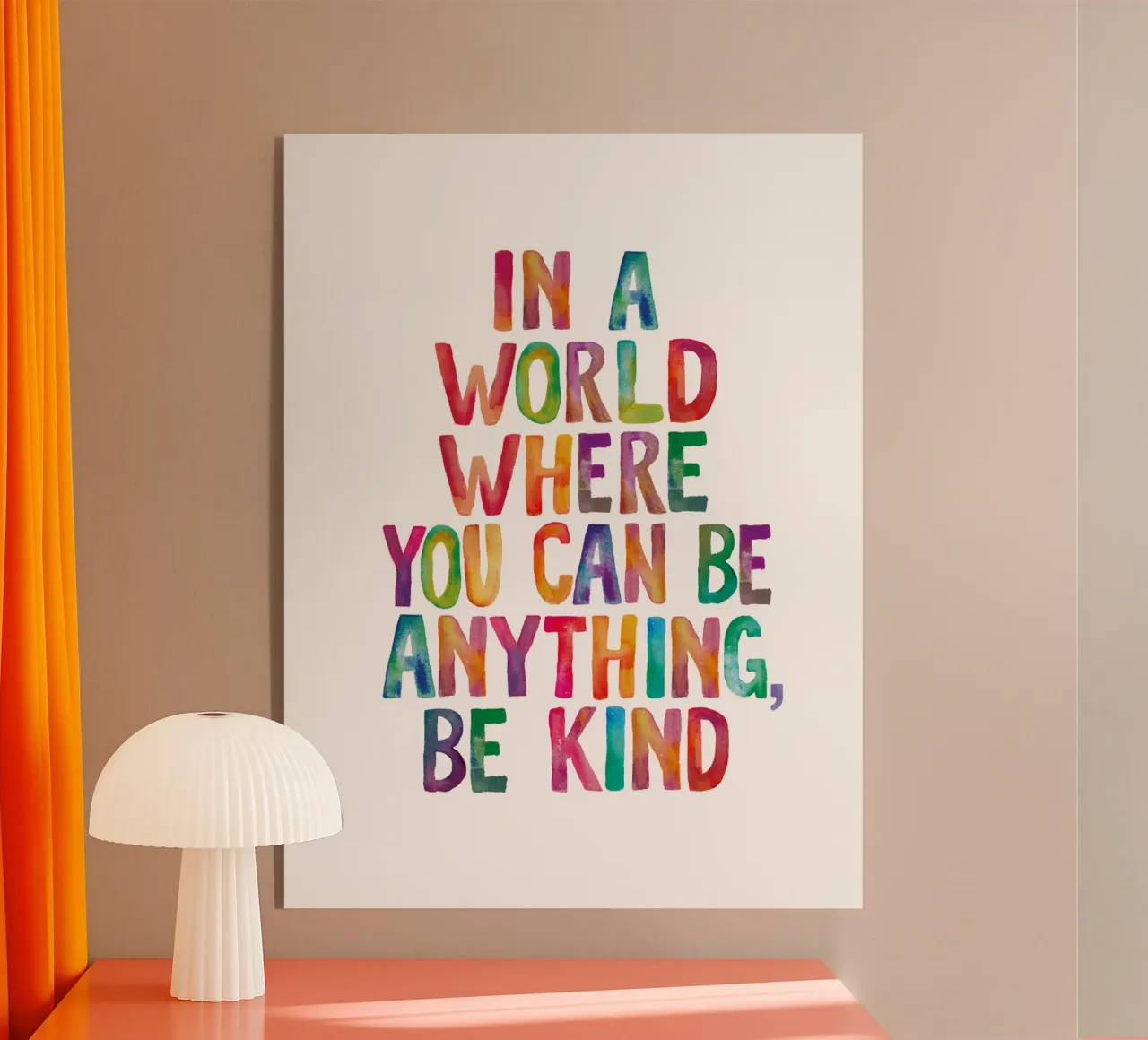 In a World Where You Can Be Anything Be Kind Typografie metacrilato de THE MOTIVATED TYPE