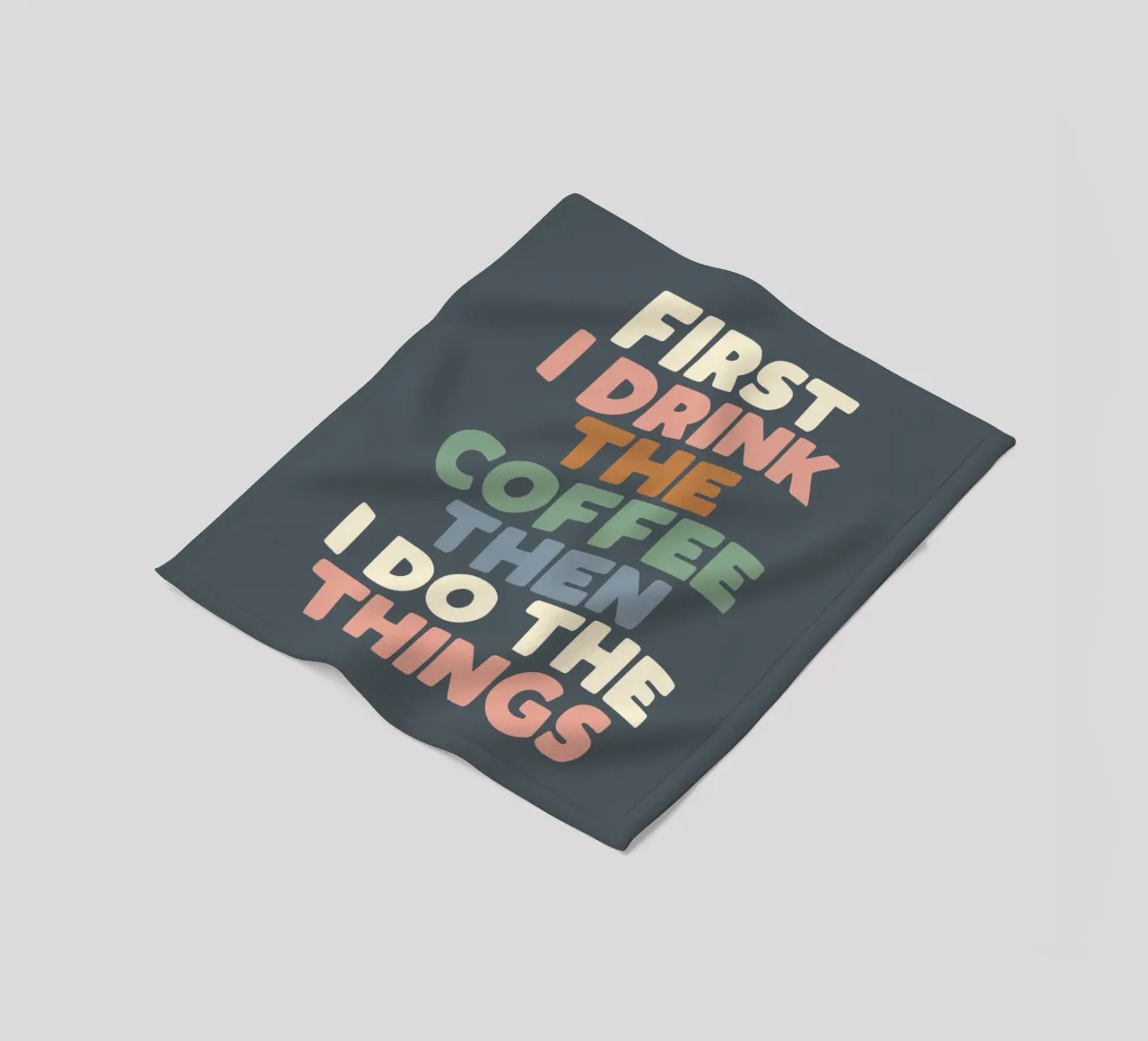 First I Drink The Coffee Then I Do The Things Typografie fleece blanket by THE MOTIVATED TYPE
