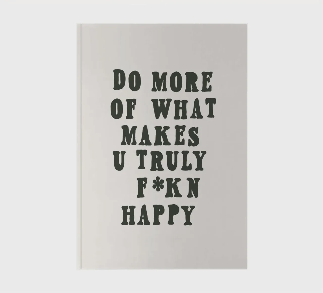 Do More of What Makes You Truly Happy Typografie Design notebook by THE MOTIVATED TYPE