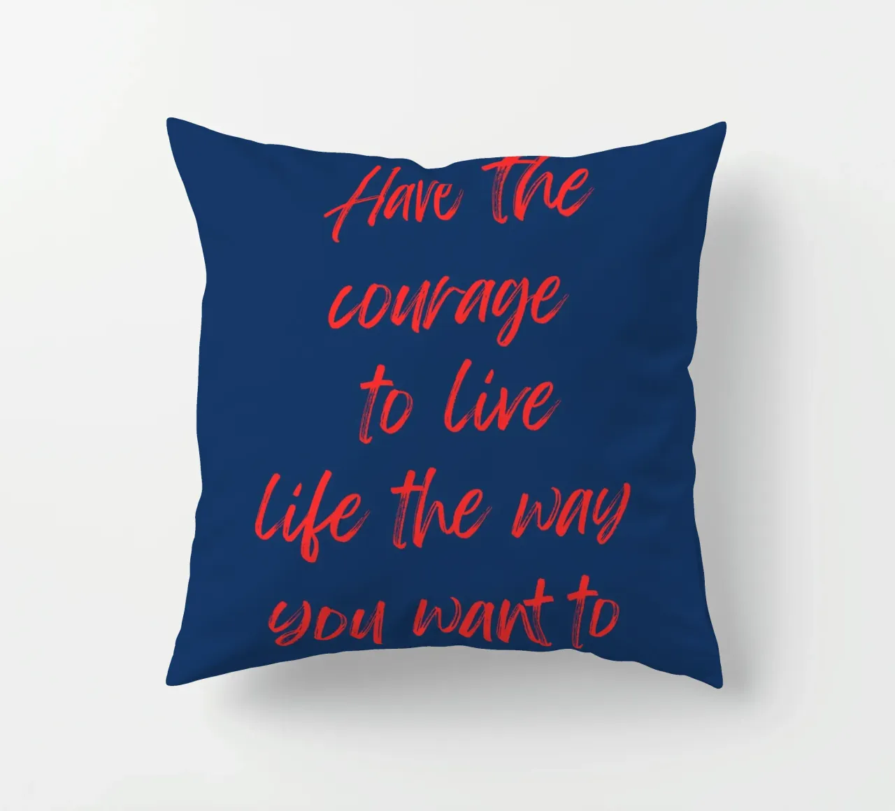 Abbiate il coraggio di vivere a modo vostro cuscino da inspirational quote
