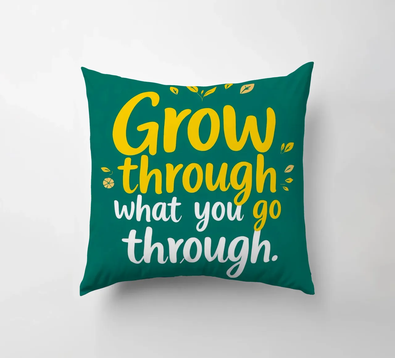 Crescere attraverso cuscino da inspirational quote