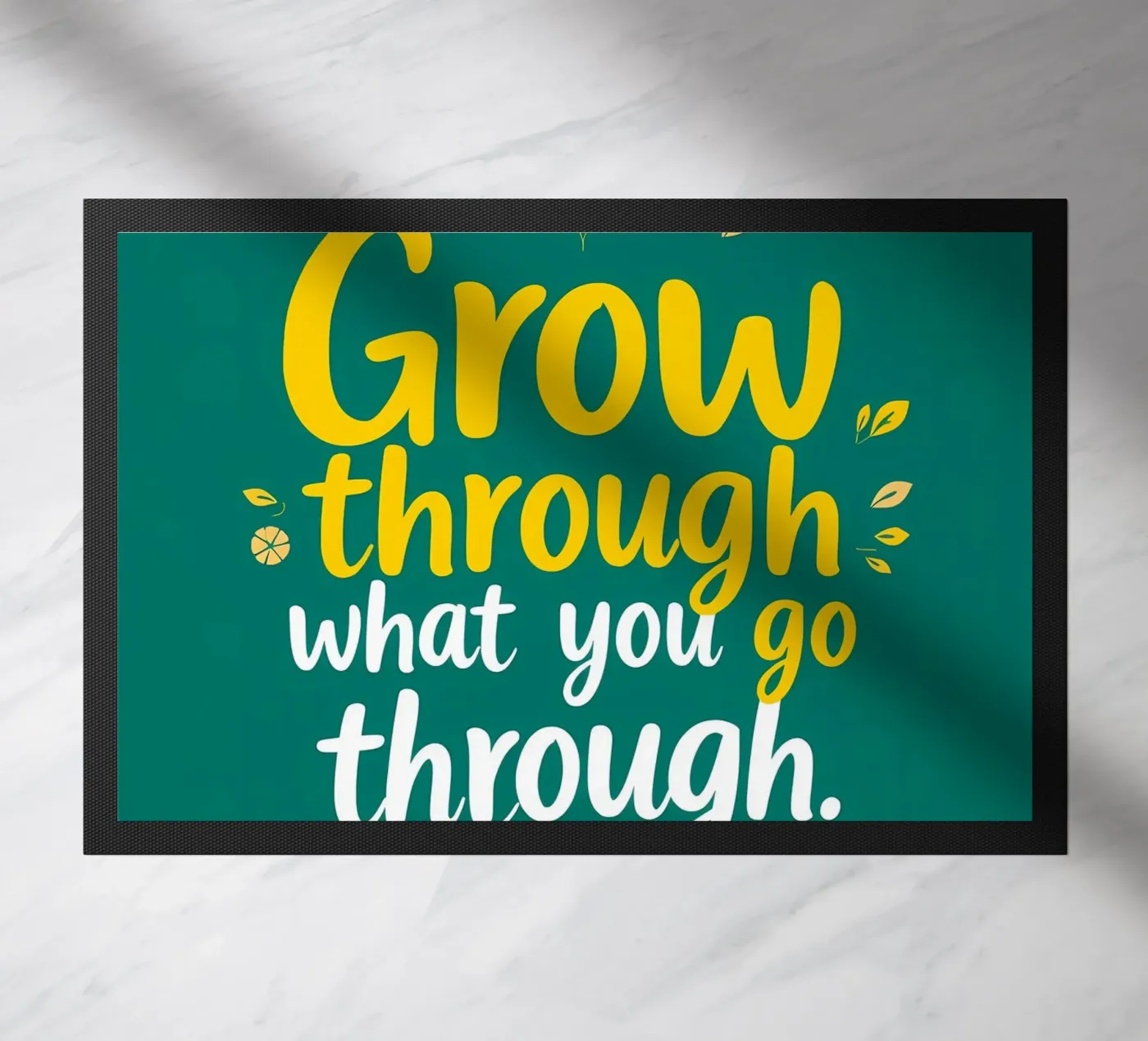 Grow Through doormat by inspirational quote