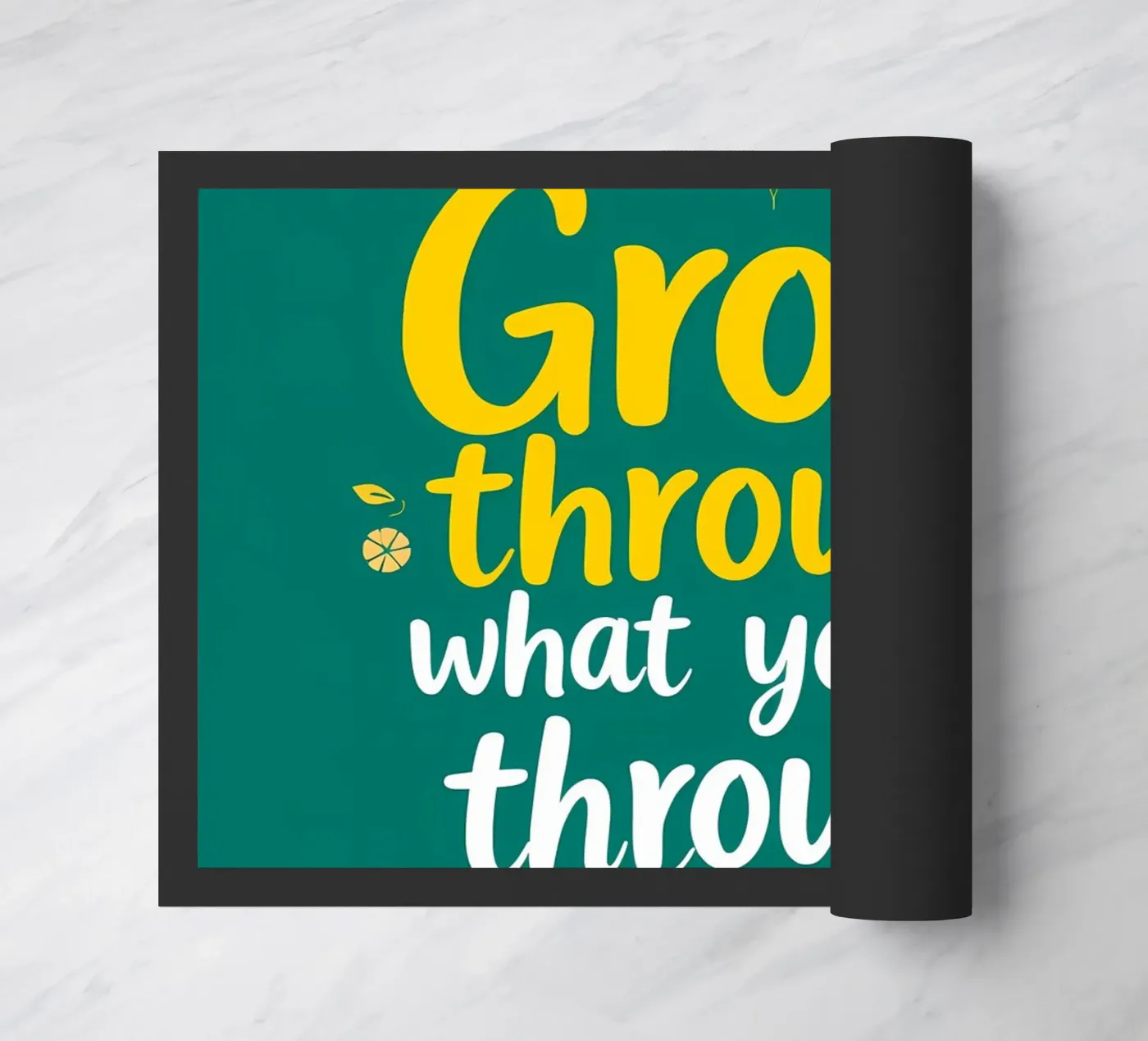 Grow Through doormat by inspirational quote