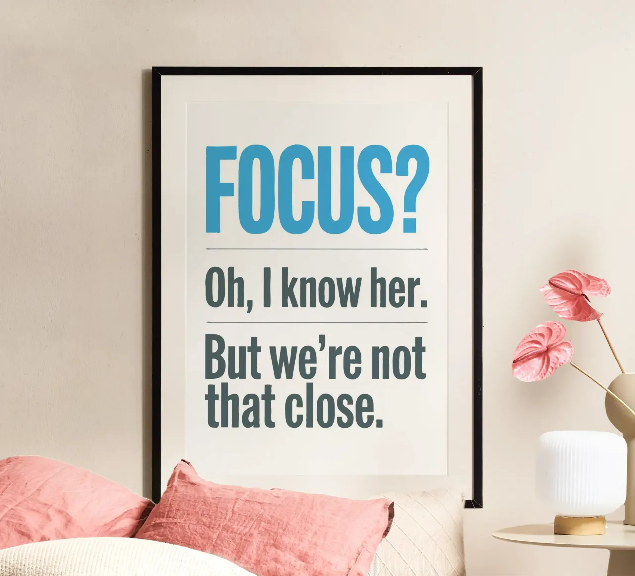 Focus? Funny Quote poster con telaio in plastica da ramosashop