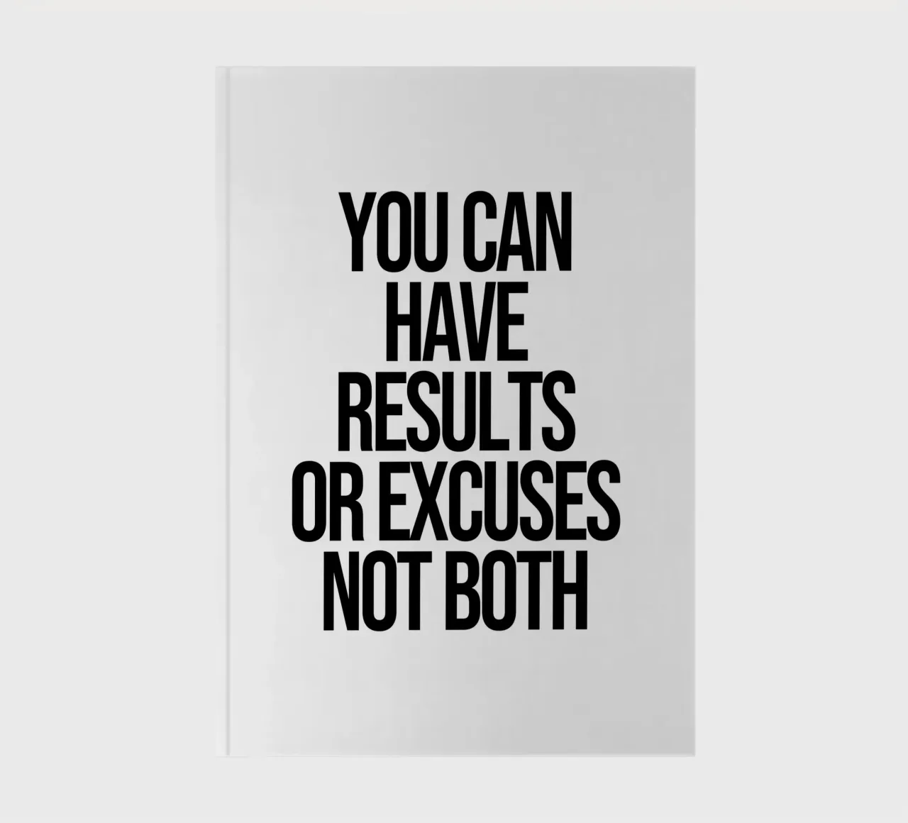 You can have results or excuses not both quote notebook by Paigaam Studio