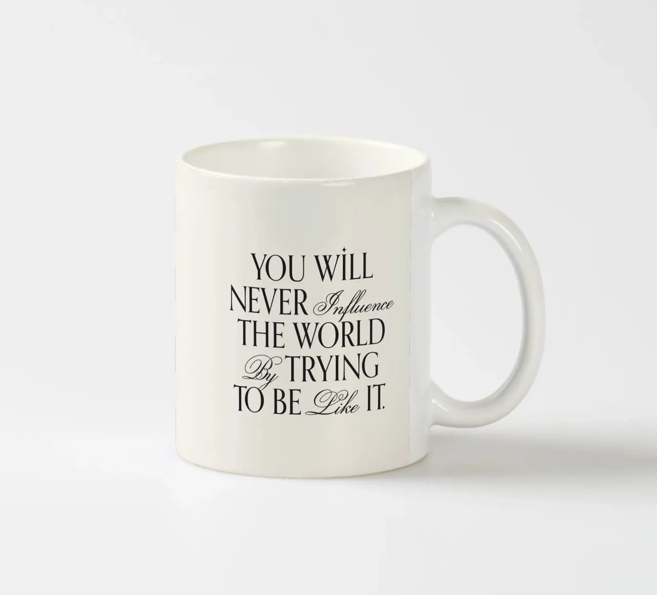Sie werden die Welt nicht beeinflussen, wenn Sie versuchen, zu zitieren Keramik Tasse von Paigaam Studio