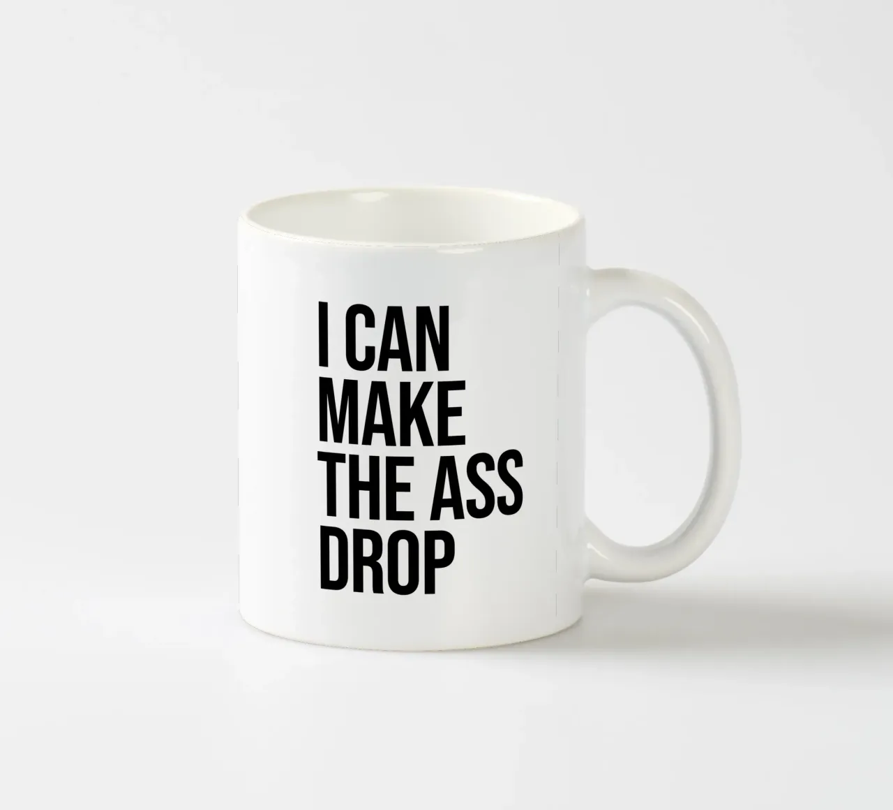 I can make the ass drop quote ceramic mug by Paigaam Studio