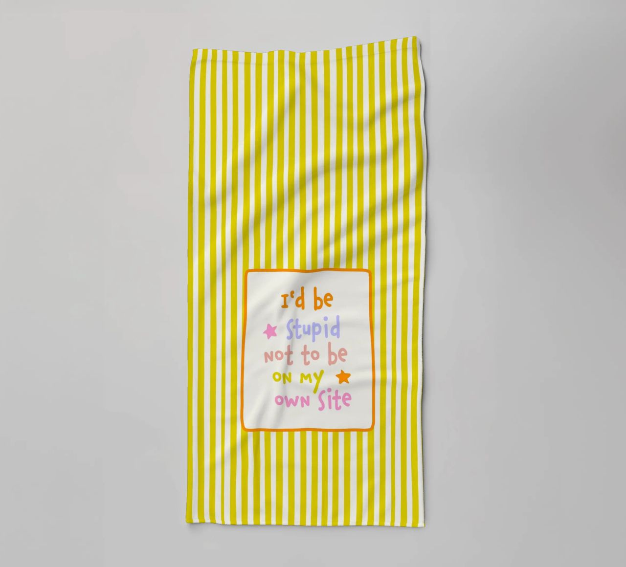 I would be stupid not to be on my own Side towel by Malou-Studio