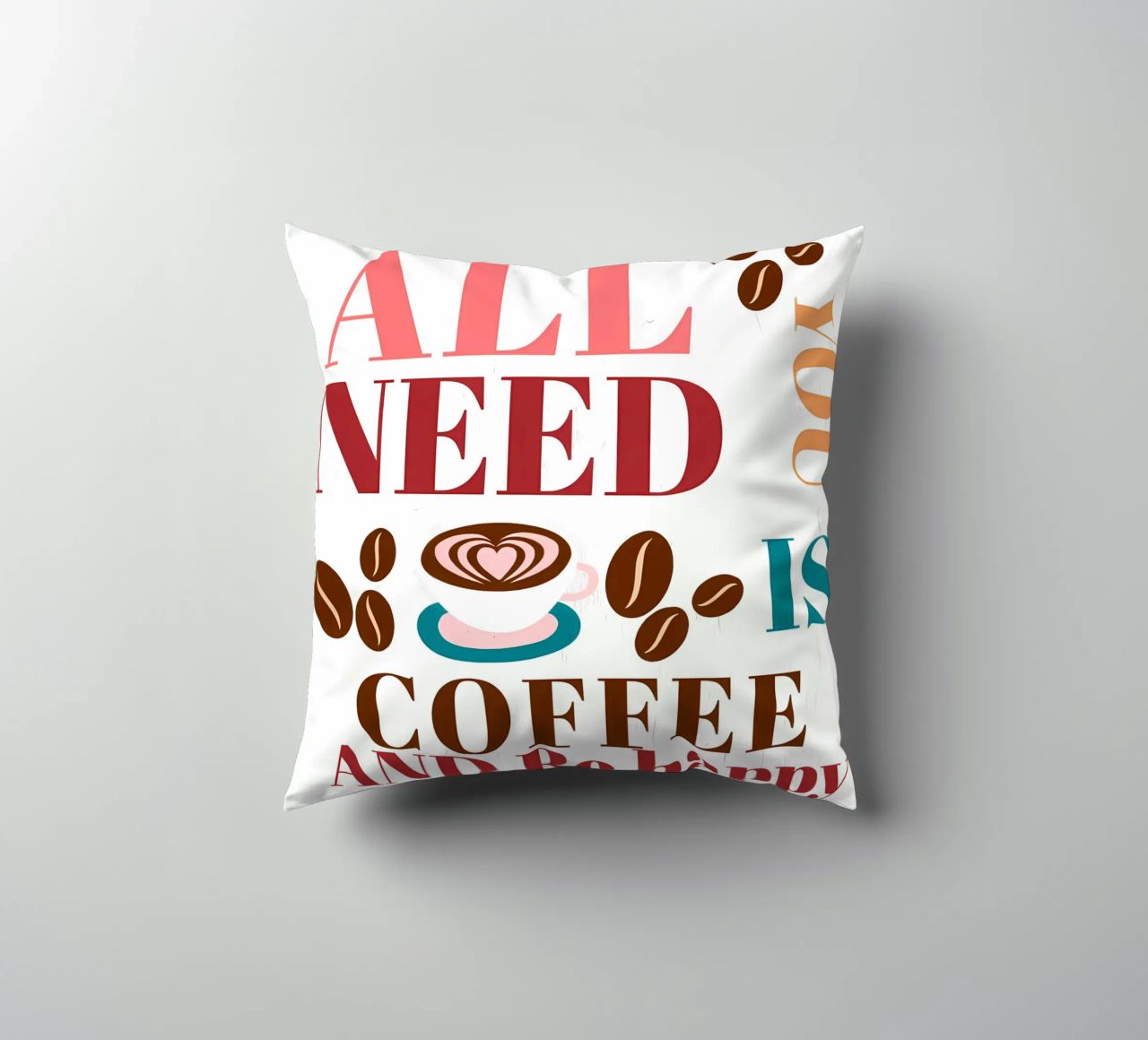 Tutto ciò che serve è caffè e felicità cuscino da inspirational quote