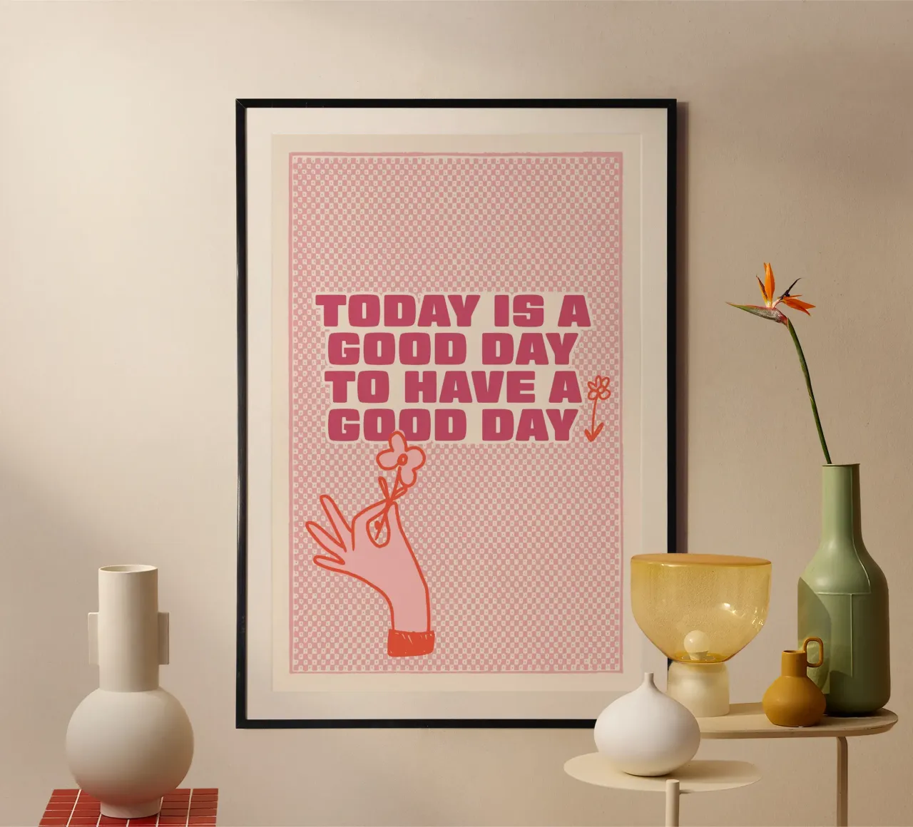 Oggi è un buon giorno per avere una buona giornata poster con telaio in plastica da Malou-Studio