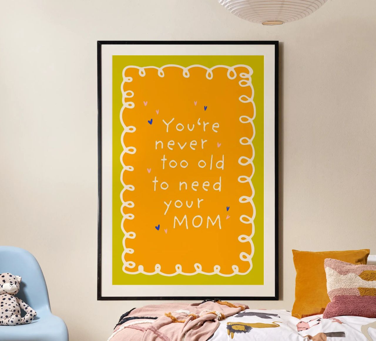 You are never too old to need your mom poster avec cadre en aluminium de Malou-Studio