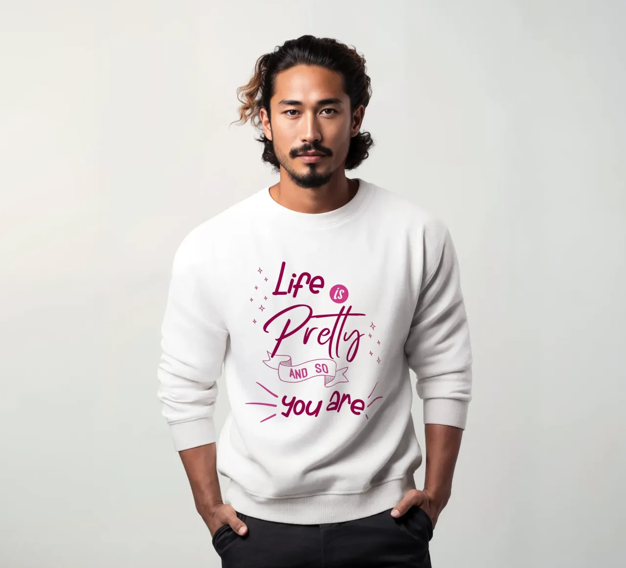 Life is pretty and so you are sweatshirt by Loobs