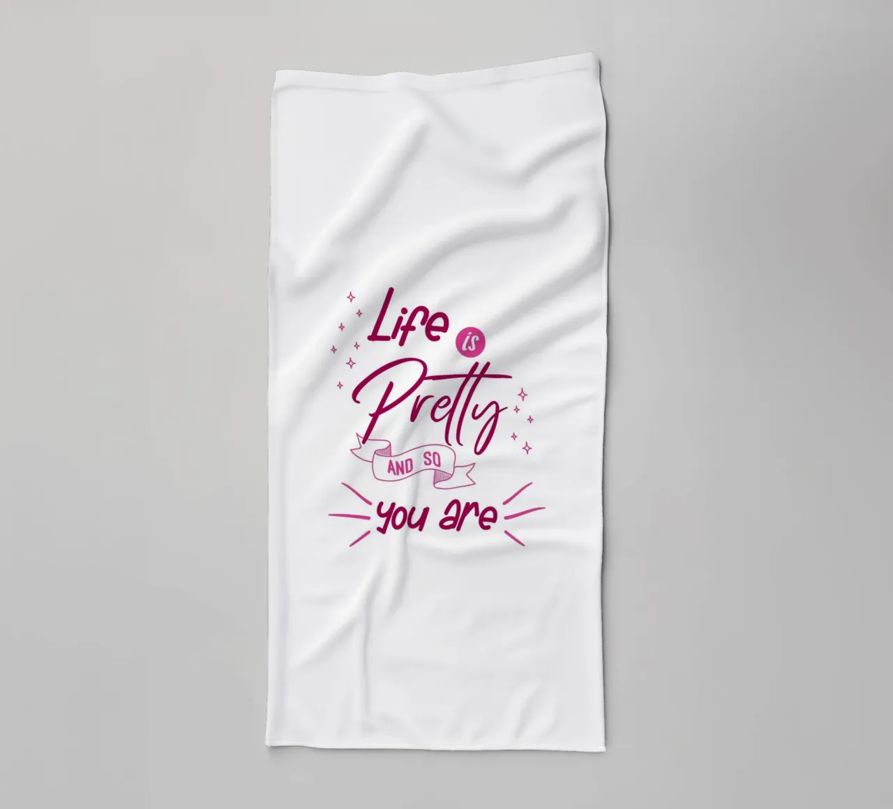 Life is pretty and so you are towel by Loobs