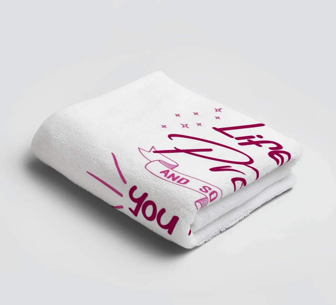 Life is pretty and so you are towel by Loobs