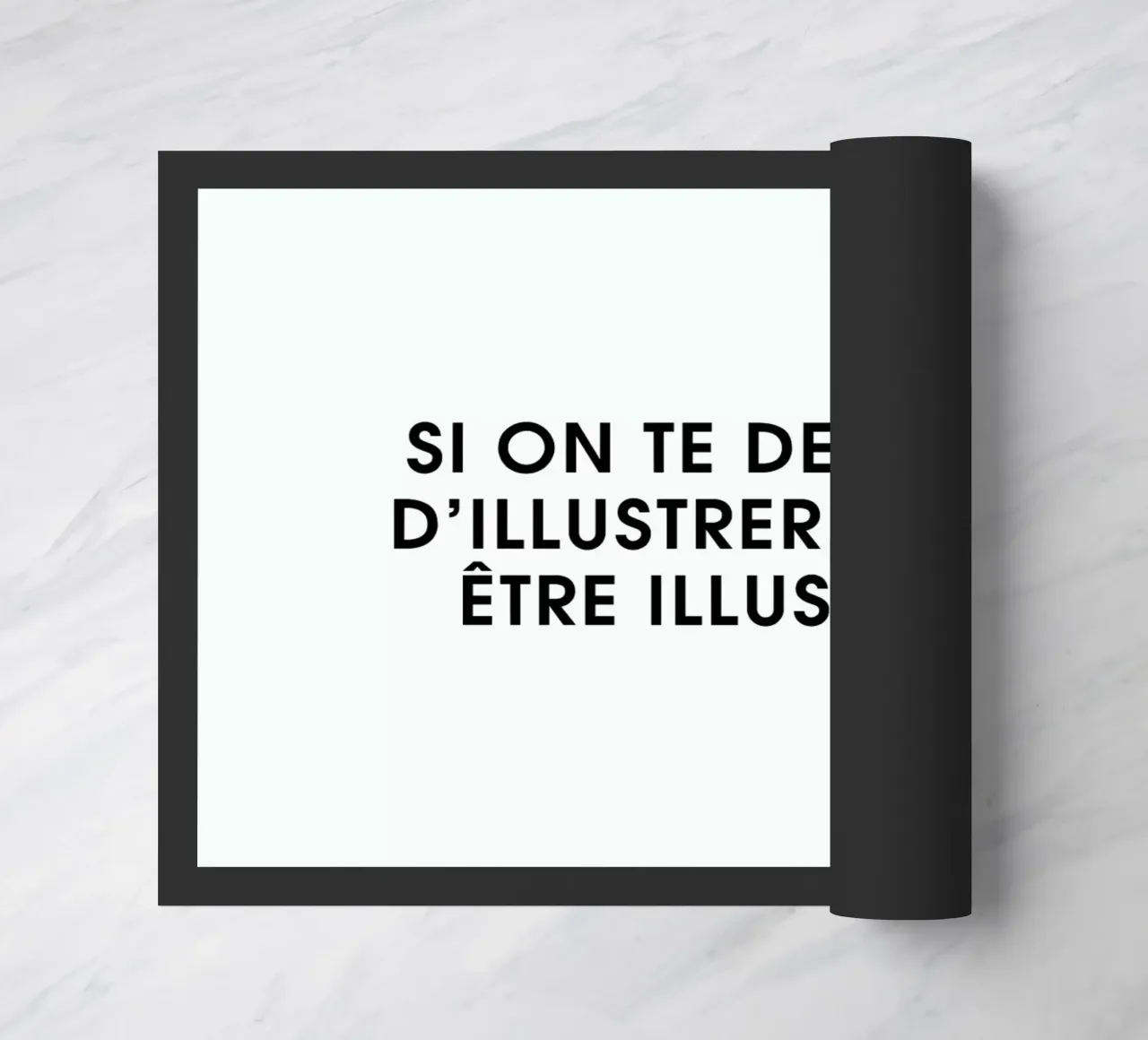 Si on te demande d'illustrer, il faut être illustratif - White doormat by Intertitres