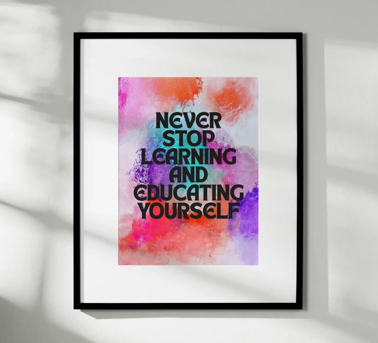 Never Stop Learning and Educating Yourself - Motivational poster with aluminum frame by inspirational quote