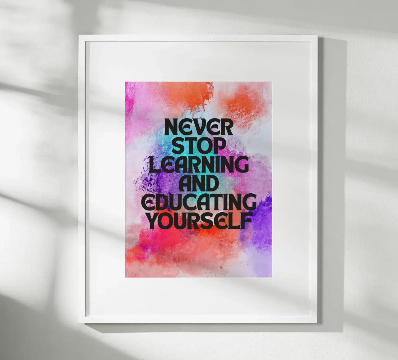 Never Stop Learning and Educating Yourself - Motivational poster with aluminum frame by inspirational quote