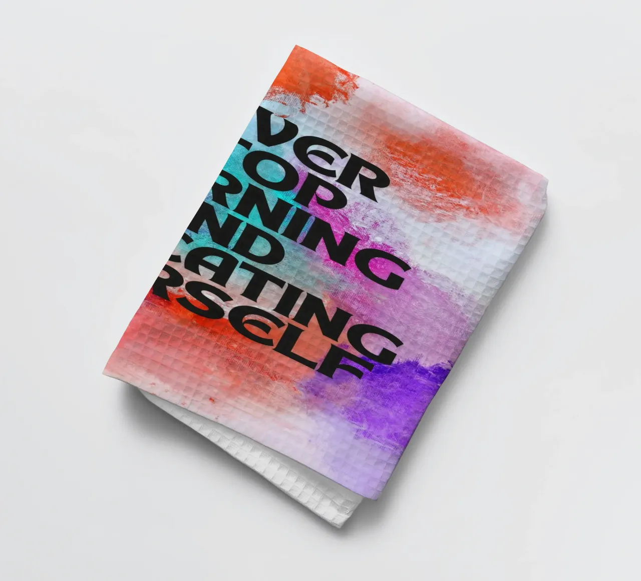Never Stop Learning and Educating Yourself - Motivational tea towel by inspirational quote