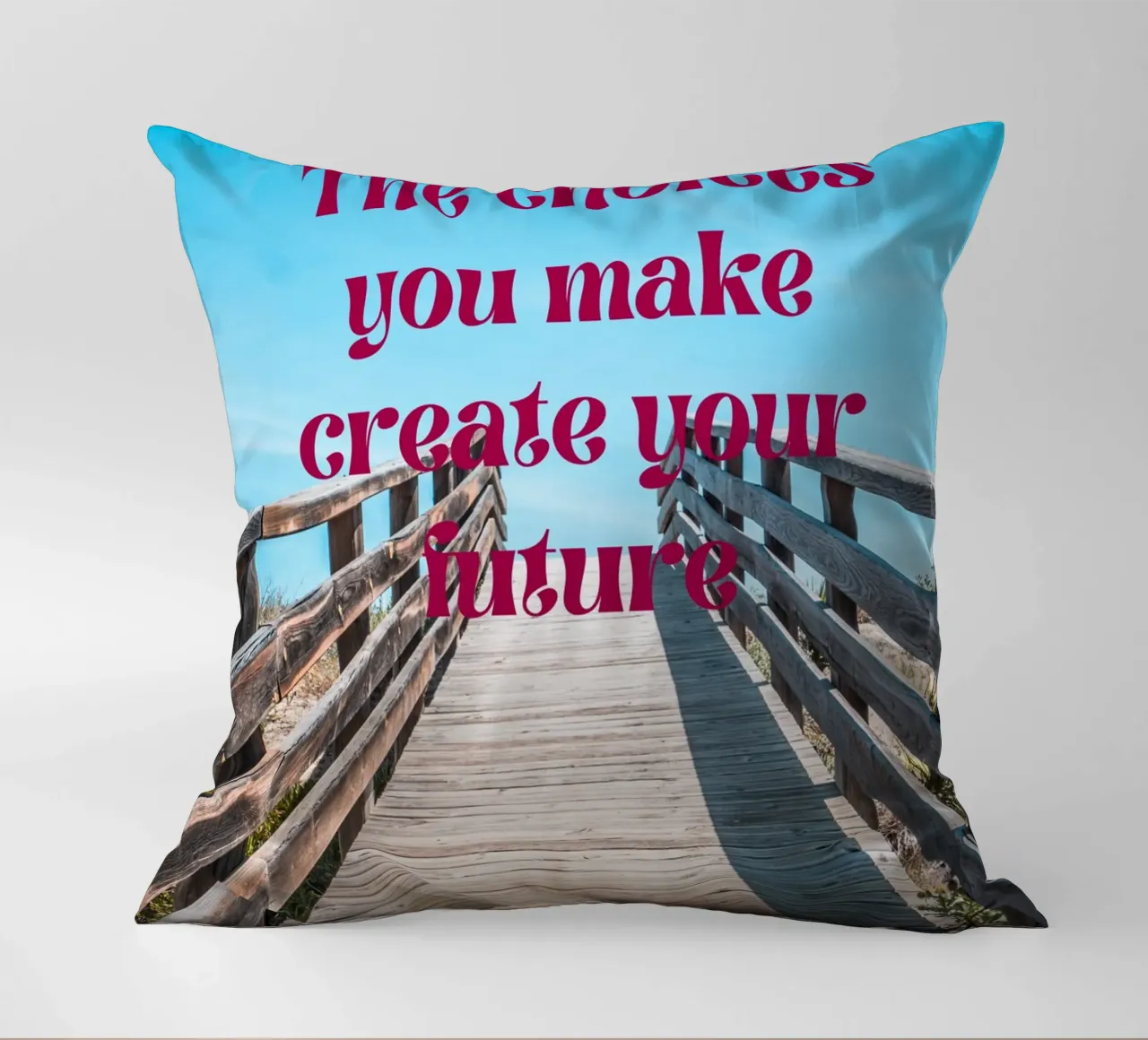 The Choices You Make Create Your Future-inspirational decorative cushion by inspirational quote