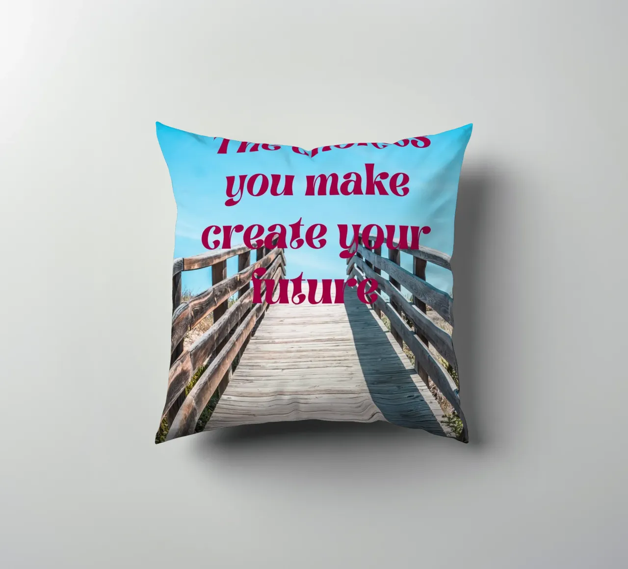The Choices You Make Create Your Future-inspirational decorative cushion by inspirational quote