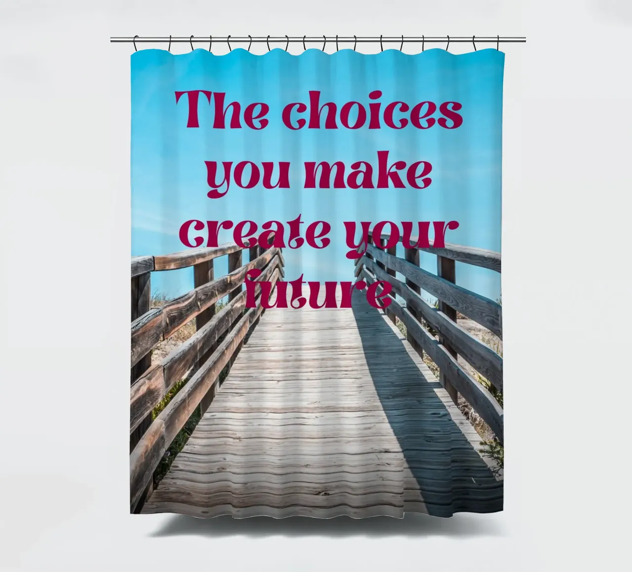 The Choices You Make Create Your Future-inspirational shower curtain by inspirational quote