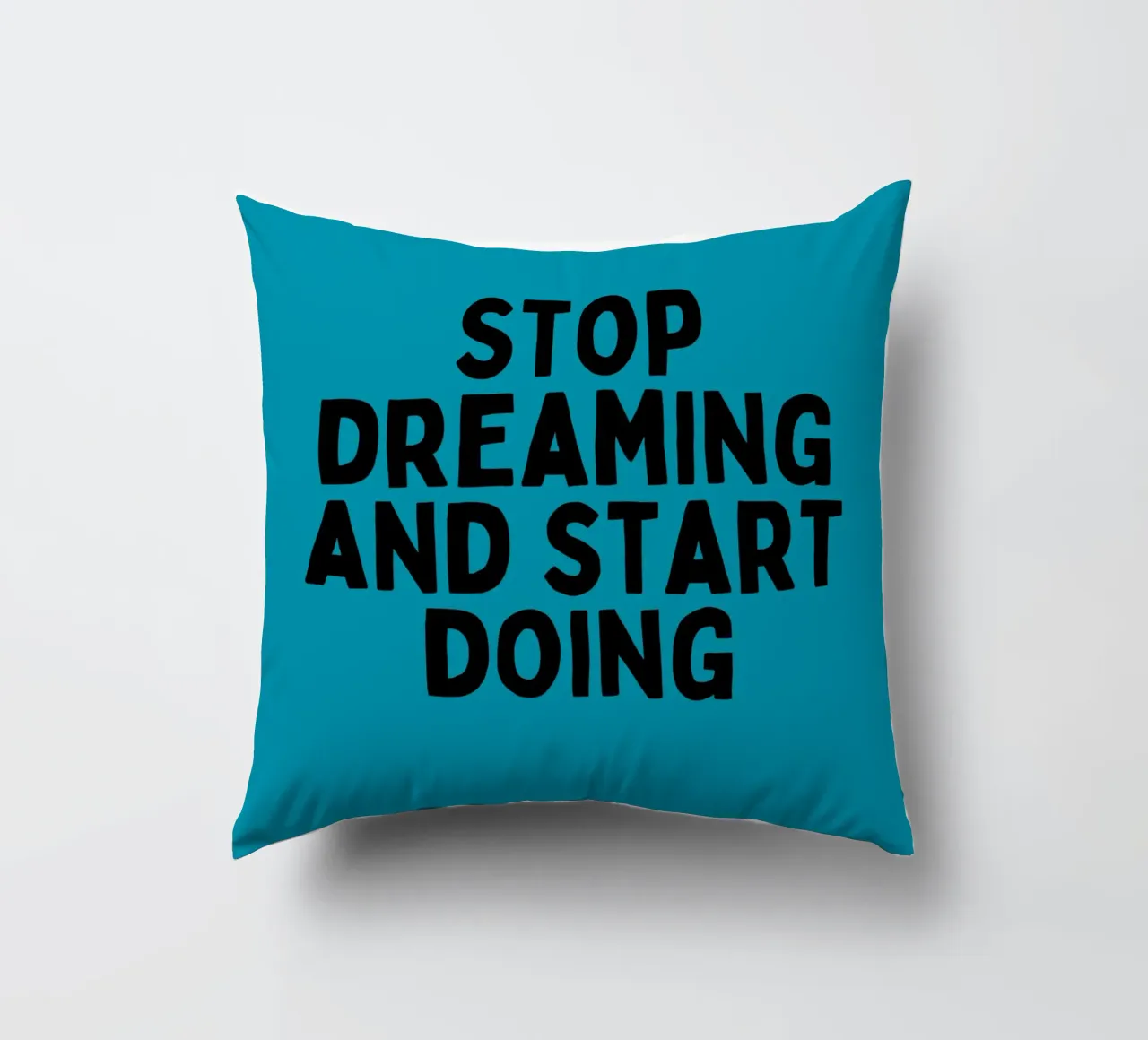 Stop Dreaming and Start Doing – Motivational Quote Art decorative cushion by inspirational quote