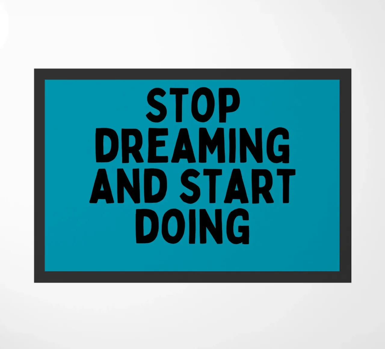 Arrêtez de rêver et commencez à faire - Citation Motivation Art paillasson de inspirational quote