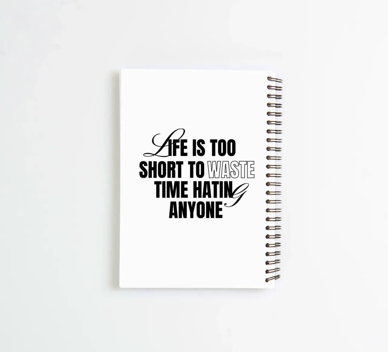 Life is Too Short: Embrace Positivity and Let Go of Hate spiral notebook by inspirational quote