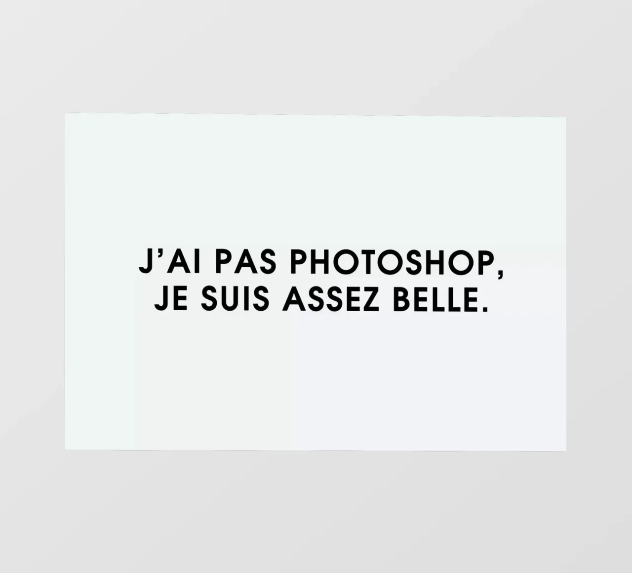 J'ai pas photoshop, je suis assez belle - White telo in pvc da Intertitres
