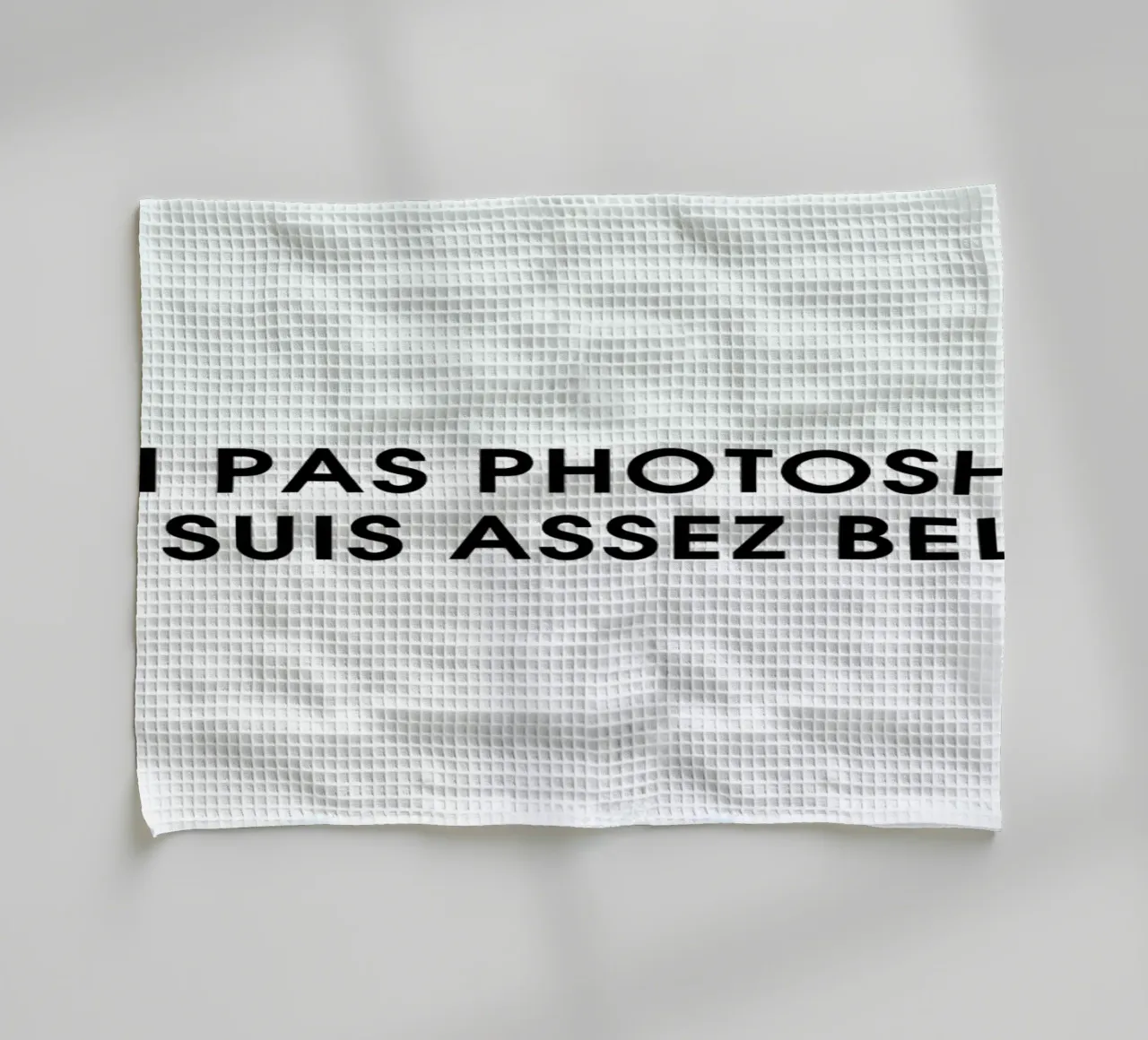 J'ai pas photoshop, je suis assez belle - White Geschirrtuch von Intertitres