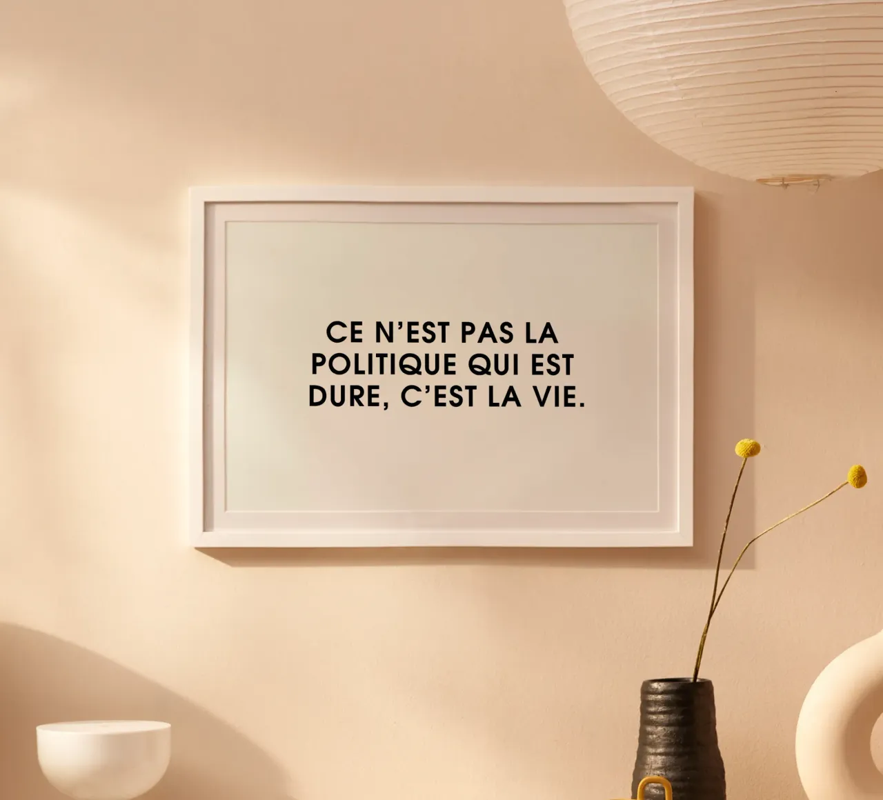 Ce n'est pas la politique qui est dure, c'est la vie - White hahnemühle by Intertitres