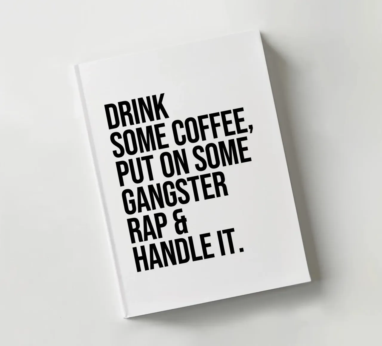 Drink some Coffee and put on some quote notebook by Paigaam Studio