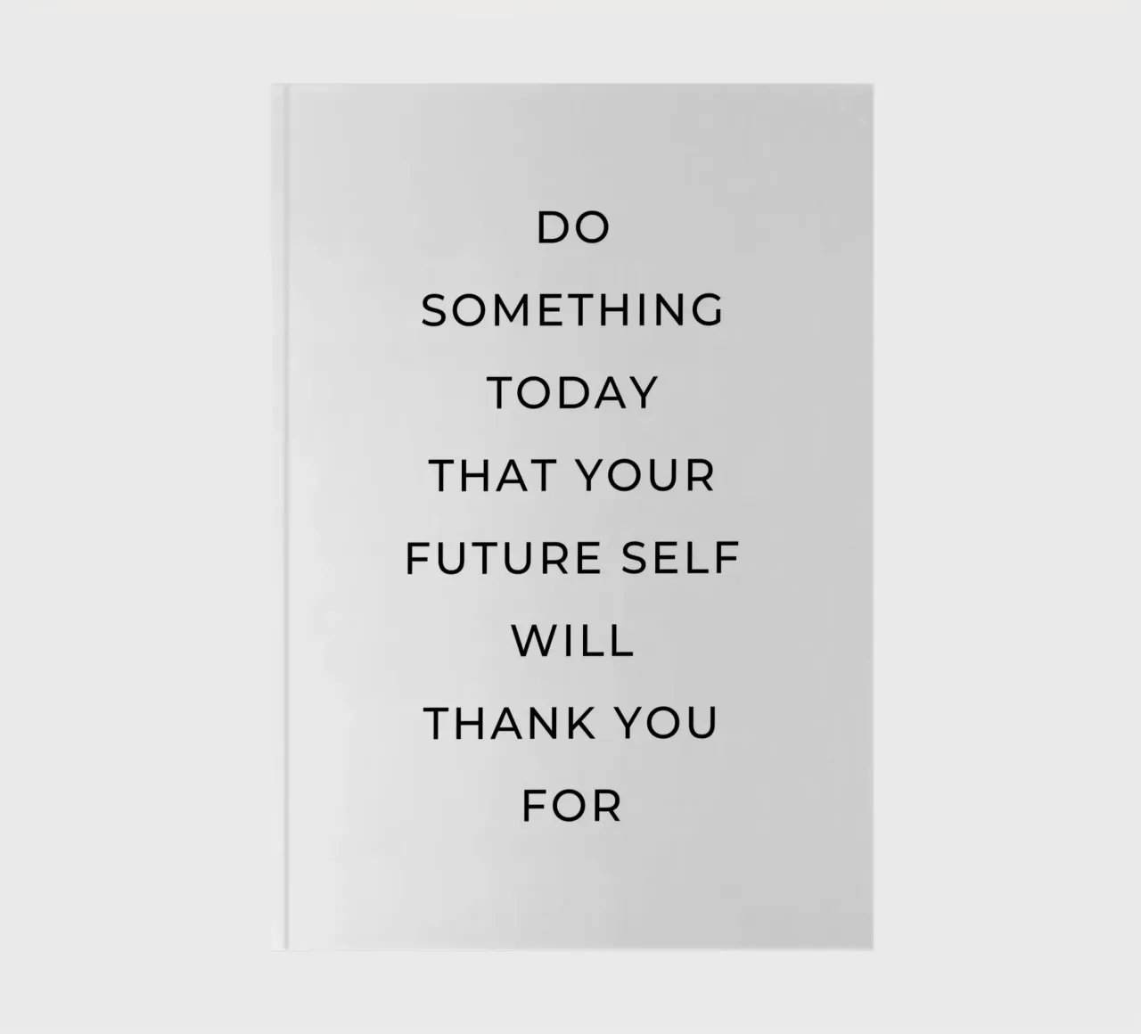 Do something today that your self will thank you for quote notebook by Paigaam Studio