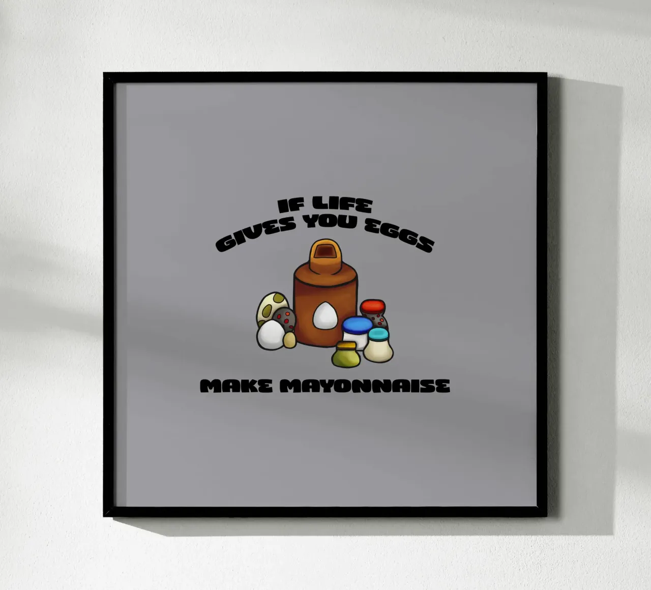 Se la vita ti dà le uova, fai la maionese poster con telaio in legno da Loobs