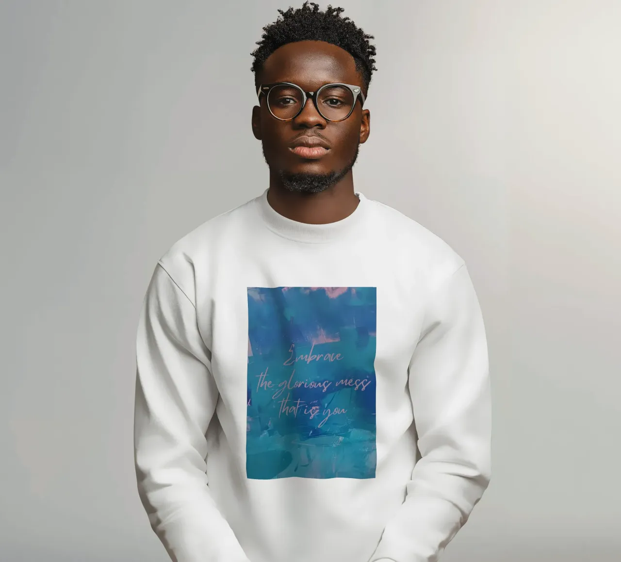 Embrace the glorious mess that is you sweatshirt by FABOArt