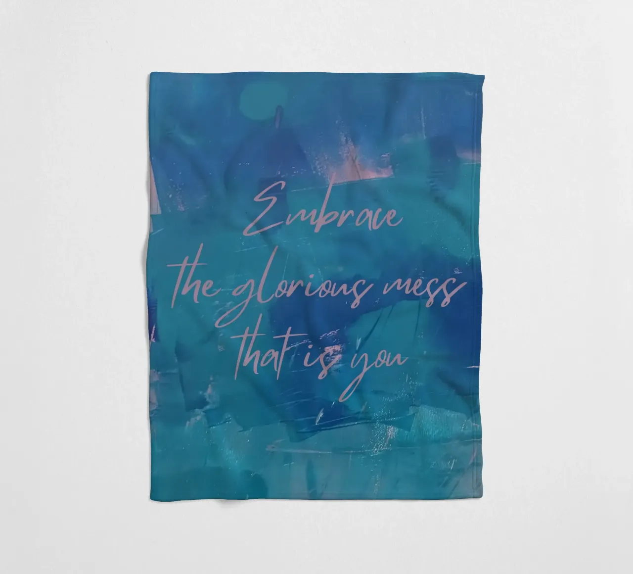 Embrace the glorious mess that is you coperta in pile da FABOArt