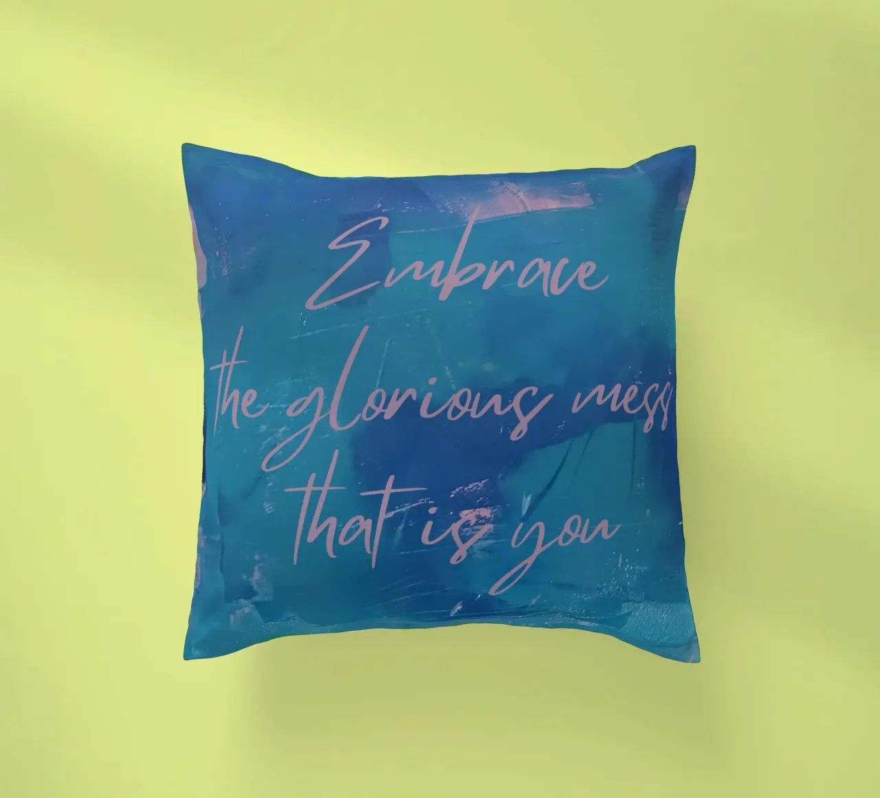 Embrace the glorious mess that is you cuscino da FABOArt
