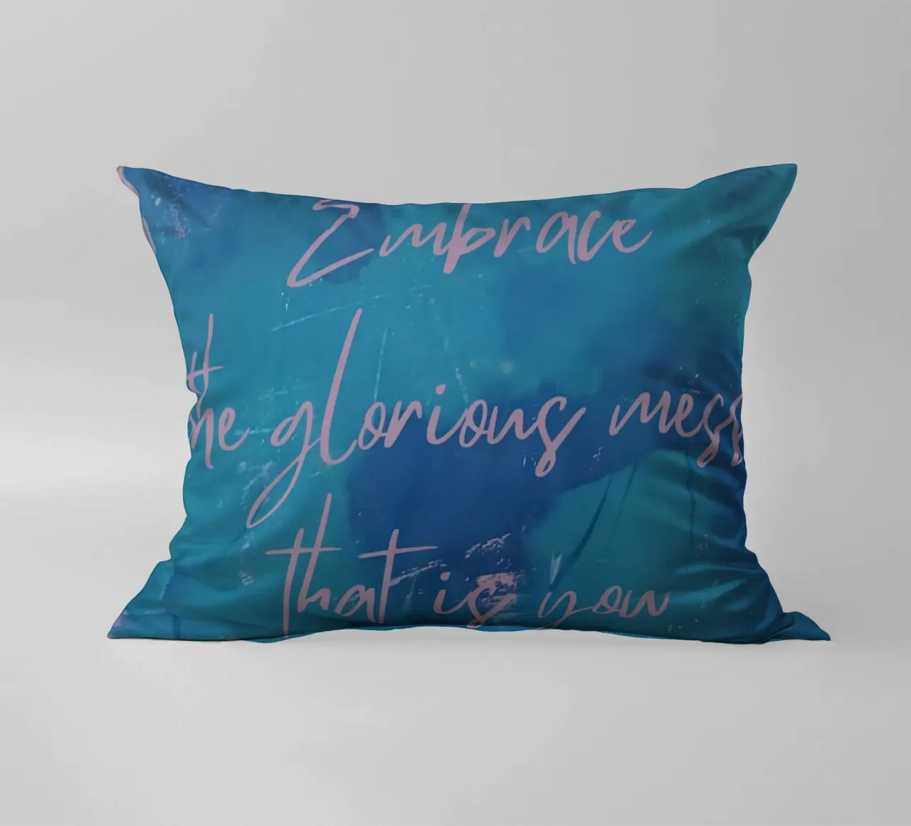Embrace the glorious mess that is you cuscino da FABOArt