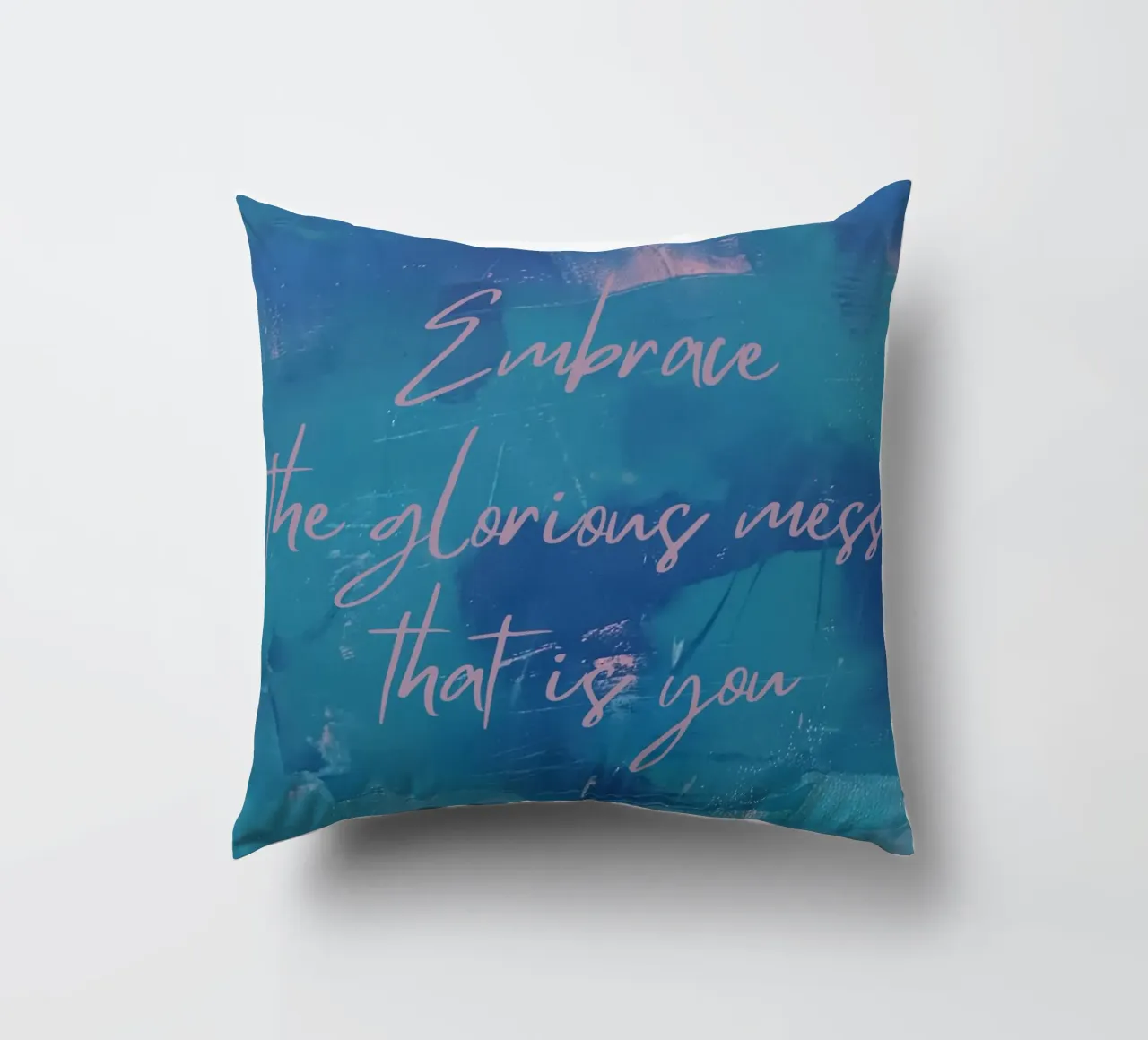 Embrace the glorious mess that is you cuscino da FABOArt