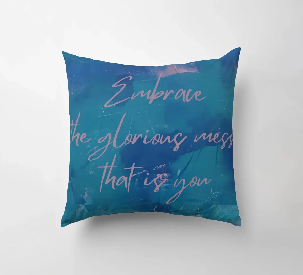 Embrace the glorious mess that is you cuscino da FABOArt