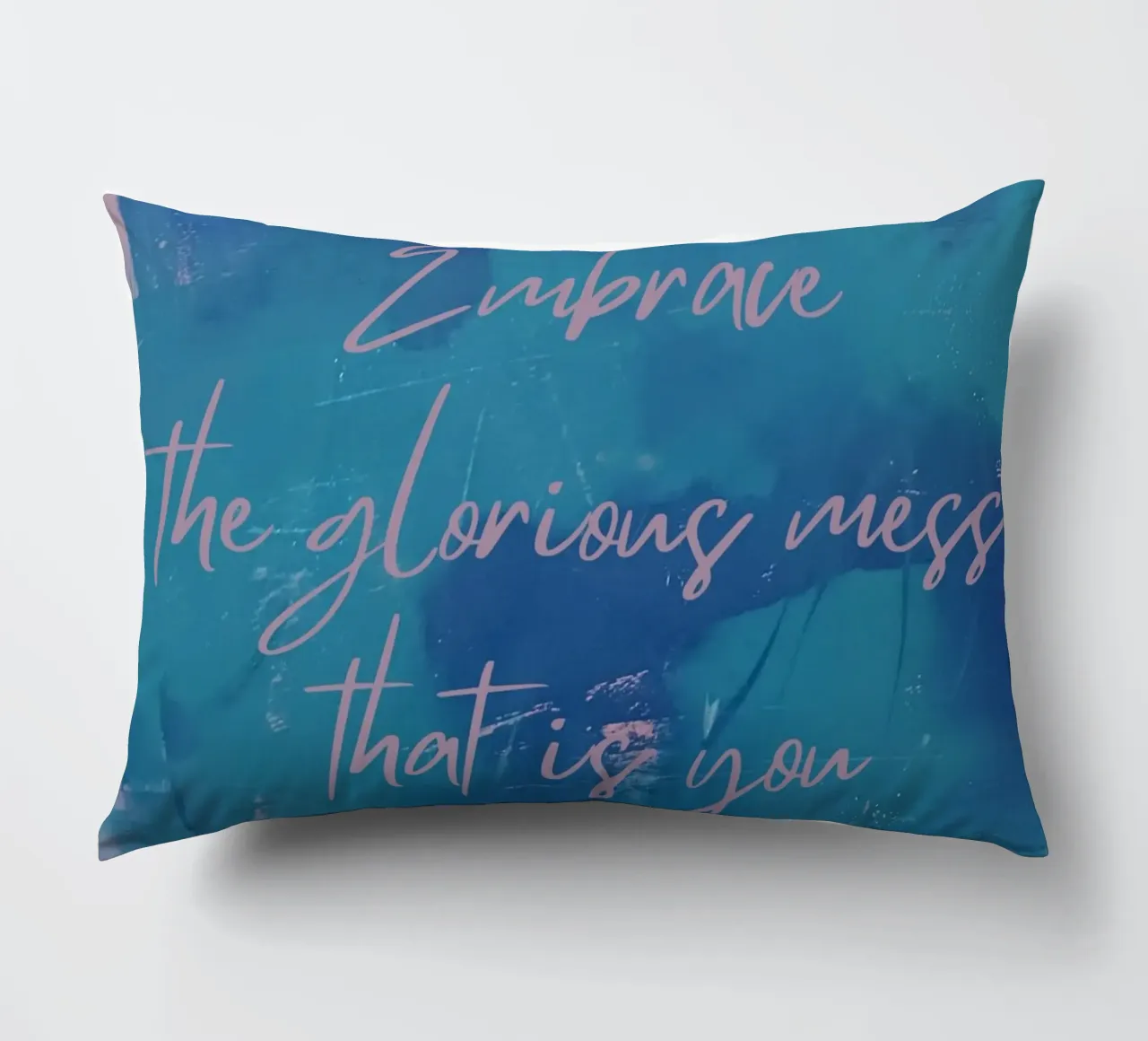 Embrace the glorious mess that is you cuscino da FABOArt