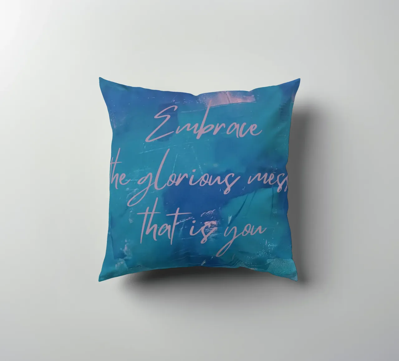 Embrace the glorious mess that is you cuscino da FABOArt