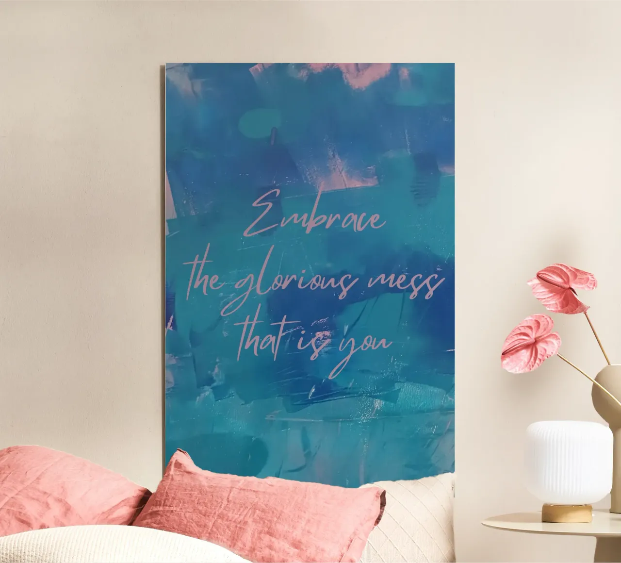 Embrace the glorious mess that is you alluminio dibond da FABOArt